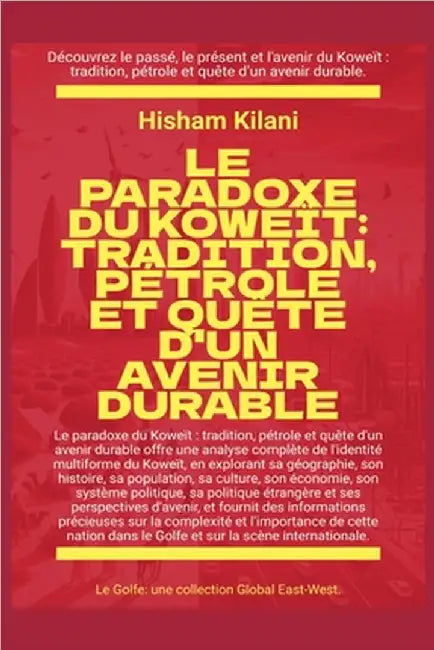 Le paradoxe du Koweït: Tradition, pétrole et quête d'un avenir durable by Hisham Kilani
