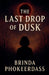 The Last Drop of Dusk by Brinda Phokeerdass