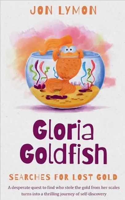 Gloria Goldfish Searches For Lost Gold by Lymon, Jon