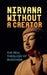 Nirvana Without a Creator: The Real Theology of Buddhism by Borna Ahadi