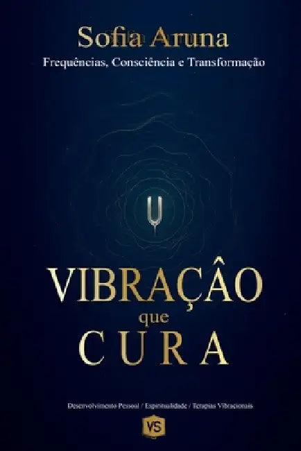 Vibração que Cura - Frequências, Consciência e Transformação by Sofia Aruna
