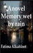 Anovel Memory Wet by rain by Fatima Alkahlout