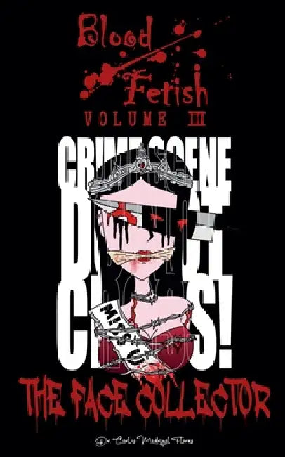 Blood Fetish: The Face Collector by Carlos Madrigal Flores