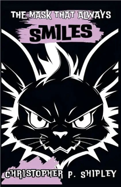 The Mask That Always Smiles by Shipley, Christopher P.