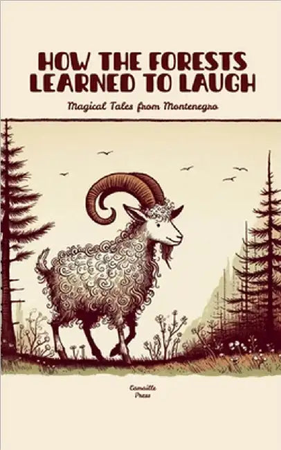 How the Forests Learned to Laugh: Magical Tales from Montenegro by Press, Camaille