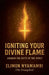 Igniting Your Divine Flame: Awaken the Gifts of the Spirit. by Elimon Nyamambi