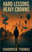 Hard Lessons, Heavy Crowns by Thomas, Chaddrick L., Sr.