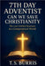 7th Day Adventist: Can We Save Christianity by Burris, Tiyo