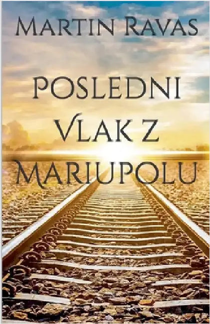 Poslední Vlak z Mariupolu by Martin Ravas