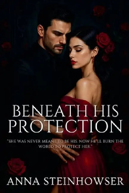 Beneath His Protection by Anna Steinhowser