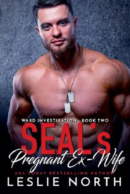 SEAL's Pregnant Ex-Wife by Leslie North