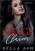 Savage Claim by Bella Ash