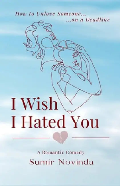 I Wish I Hated You by Sumir Novinda