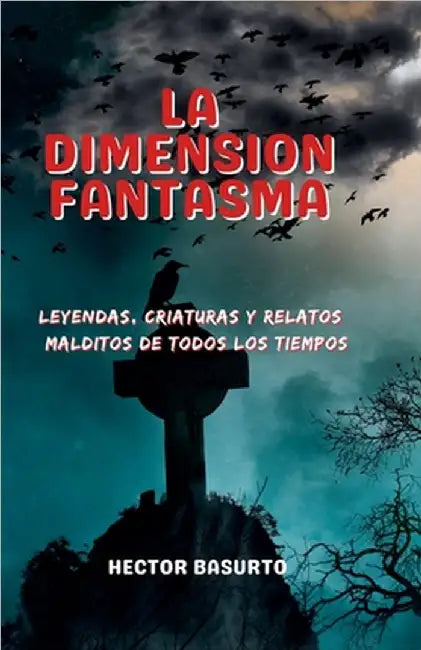 La Dimensión Fantasma by Basurto, Hector