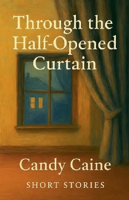 Through the Half-Opened Curtain by Candy Caine