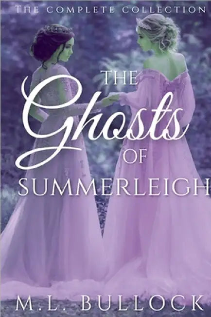 The Ghosts of Summerleigh by M. L. Bullock