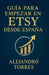 Guía para Empezar en Etsy desde España by Alejandro Torres