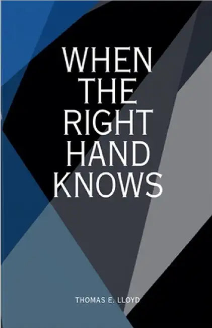 When The Right Hand Knows by Thomas E. Lloyd