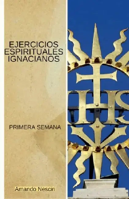 Ejercicios Espirituales Ignacianos (Primera Semana) by Amando Nesciri