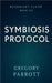 Symbiosis Protocol by Parrott, Gregory