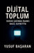 Dijital Toplum. inancı Nasıl Kaybettik by Yusuf BaŞaran