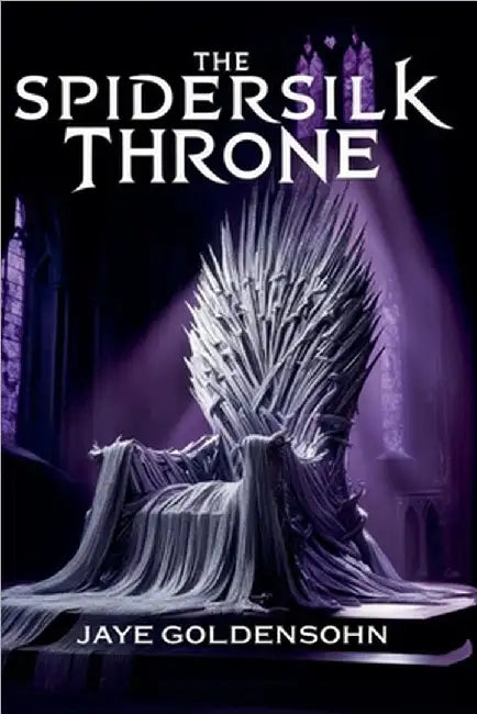 The Spidersilk Throne by Goldensohn, Jaye