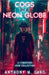 Cogs in a Neon Globe: A Cyberpunk Noir Collection by Anthony M. Caro