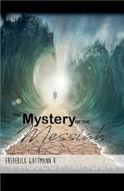 The Mystery of the Messiah by Frederick Guttmann