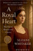 A Royal Heart: The Truth Behind the Crown by Whitaker, Sloane