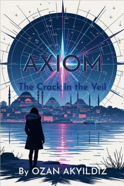 Axiom: The Crack in the Veil by Akyildiz, Ozan
