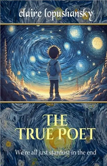 The True Poet by Claire Lopushansky