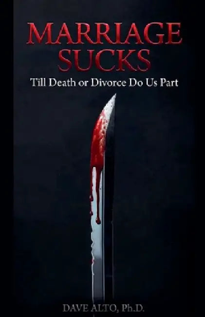 Marriage Sucks by Dave Alto