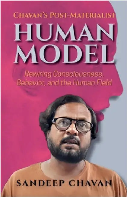 Chavan's Post-Materialist Human Model by Chavan, Sandeep