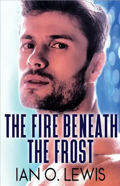 The Fire Beneath The Frost by Lewis, Ian O.