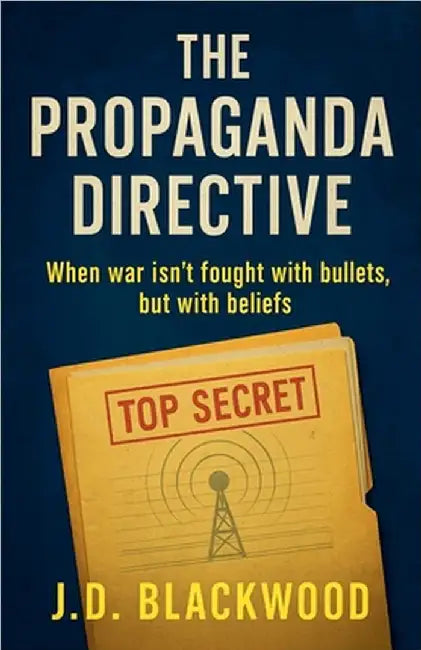The Propaganda Directive by J. D. Blackwood