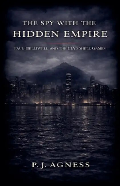 The Spy With the Hidden Empire by P. J. Agness