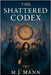The Shattered Codex by M. J. Mann
