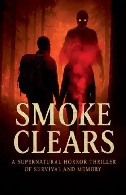 Smoke Clears: A Supernatural Horror Thriller of Survival and Memory by Rabea Hadi