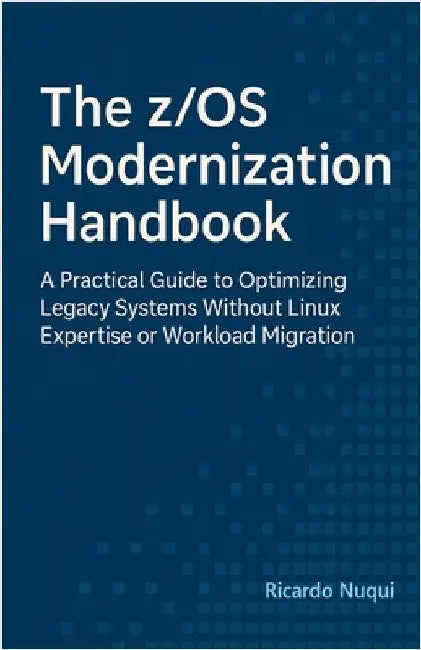 The z/OS Modernization Handbook by Ricardo Nuqui