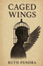 Caged Wings by Ruth Penora