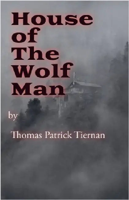 House Of The Wolfman by Thomas Patrick Tiernan