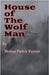 House Of The Wolfman by Thomas Patrick Tiernan