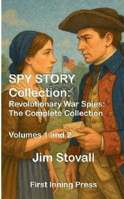 Spy Story Collection: Revolutionary War Spies by Jim Stovall