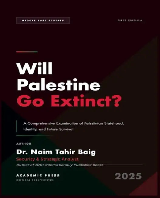 Will Palestine Go Extinct? by Naim Tahir Baig