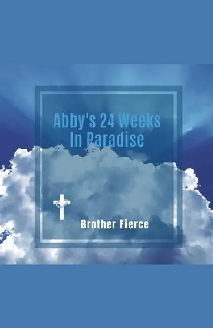 Abby's 24 Weeks In Paradise by Brother Fierce