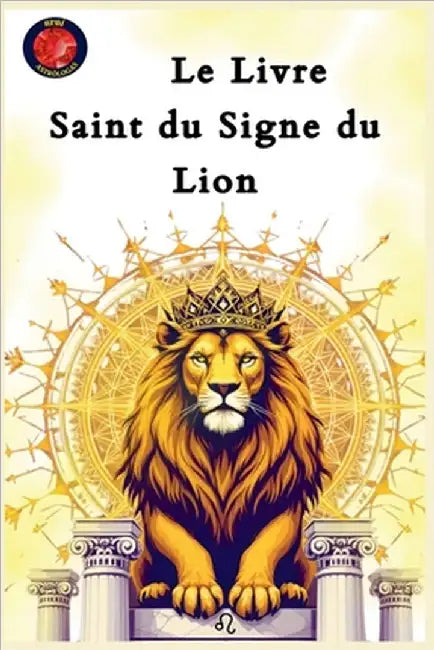 Le Livre Saint du Signe du Lion by Alina Rubi