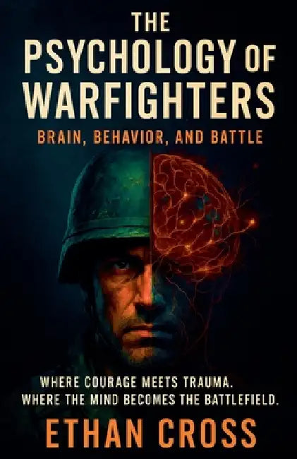 The Psychology of Warfighters by Ethan Cross