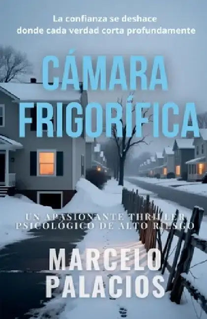 Cámara Frigorífica: un Apasionante Thriller Psicológico de Alto Riesgo by Marcelo Palacios