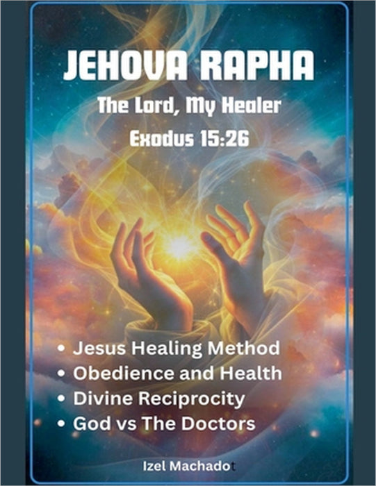 Jehova Rapha, The Lord My Healer by Itzel Machado