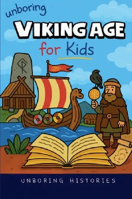 Unboring Viking Age for Kids by Unboring Histories